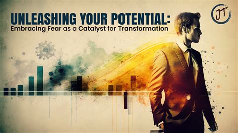 Unleashing Potential: Embracing Fear as a Catalyst for Achieving Greatness