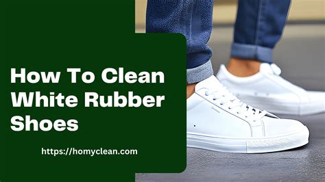 Unleashing Your Inner Style with White Rubber Shoes: Tips and Tricks