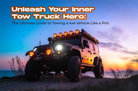 Unleashing Your Towing Dreams with a Tow Truck: Embark on Thrilling Wheel-based Adventures