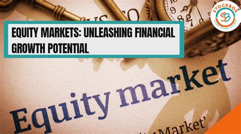 Unleashing the Potential of Equity Markets