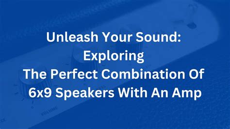 Unleashing the Power of Sound: Choosing a Speaker that Aligns with Your Listening Preferences