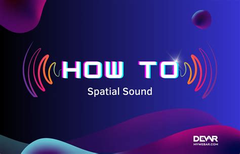 Unleashing the Power of Spatial Sound