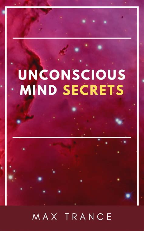 Unleashing the Secrets of the Unconscious Mind