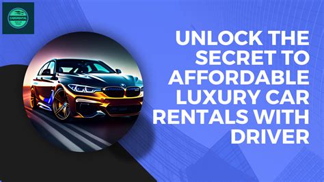 Unlock the Secrets to a Memorable Car Rental Experience