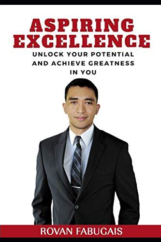 Unlocking Your Potential: Aspiring to Achieve Greatness and Attain Unparalleled Accomplishments