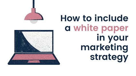 Unlocking the Influence of White Paper Marketing for Business Success