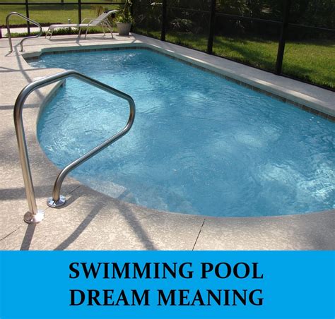 Unlocking the Mysteries: The Significance of Encountering a Pool in Your Dream