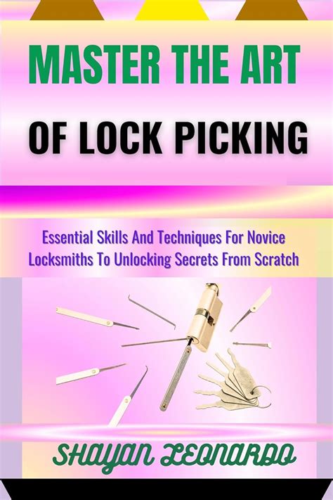 Unlocking the Mystery: Techniques for Novice Lock Pickers