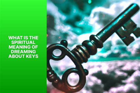 Unlocking the Secrets: Decoding the Symbolism of Dreams with Locks and Keys