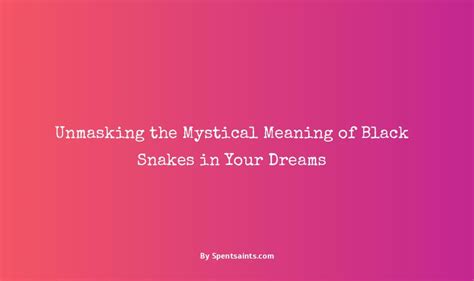 Unmasking the Psychological Significance of Snakes in Dreams