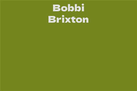 Unraveling the Ascension of Bobbi Brixton's Career