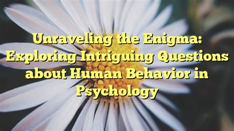 Unraveling the Enigma: Exploring the Psychology Behind Fearful Dreams