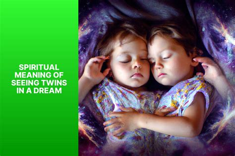 Unraveling the Hidden Significance of Twin Dreams