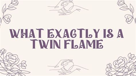 Unraveling the Mysteries: What Exactly is a Twin Flame?