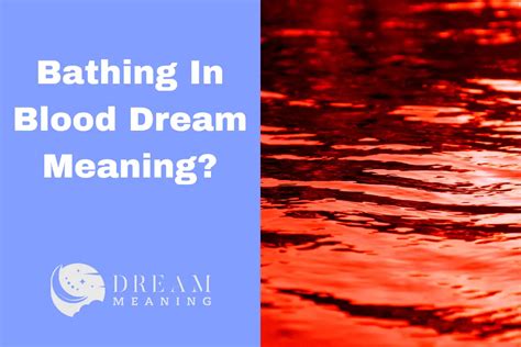 Unraveling the Mysterious Significance of Blood Mobility in Dreams