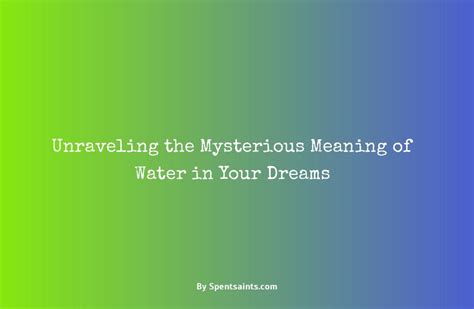 Unraveling the Significance of Water in Dream Symbolism