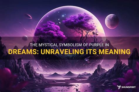 Unraveling the Symbolism of Purple in Dreams