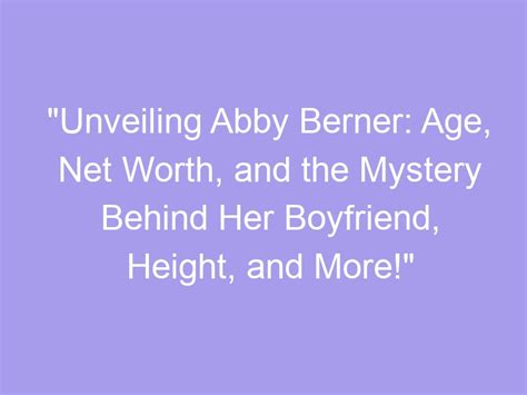 Unveiling Abby's Age: Discover the Woman Behind the Charm