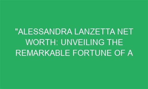 Unveiling Alexa Day's Remarkable Fortune: A Journey from Obscurity to Exceptional Wealth