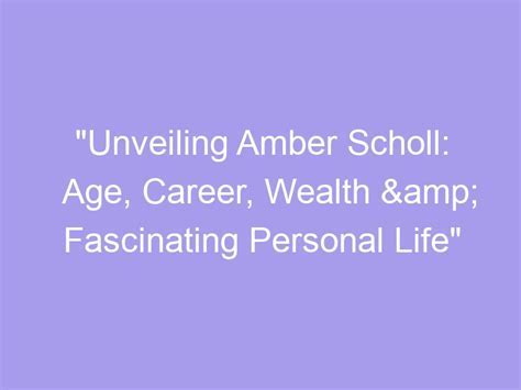 Unveiling Amber's Age: A Mysterious Secret