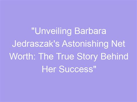 Unveiling Barbara Angel's Astonishing Wealth: A Deeper Insight