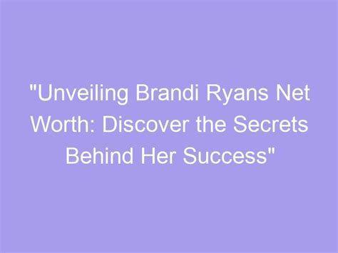 Unveiling Brandi Baby's Financial Success: A Journey to Wealth and Prosperity