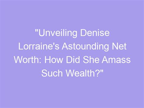 Unveiling Denise Lynn's Impressive Wealth
