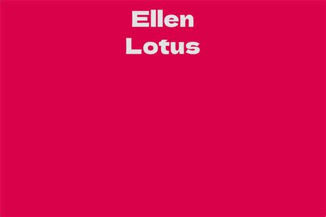 Unveiling Ellen Lotus: Behind the Glamour