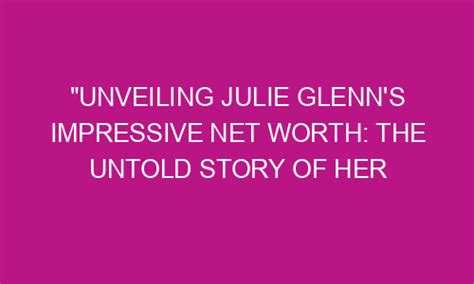 Unveiling Julie Anderson's Financial Status: Revealing Her Wealth Insights