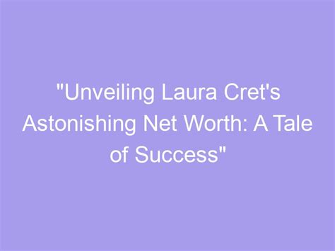 Unveiling Laura Crystal's Financial Success and Investments