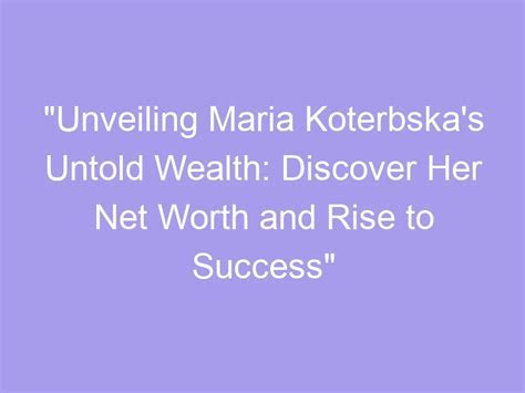 Unveiling Maria Ross's Financial Success