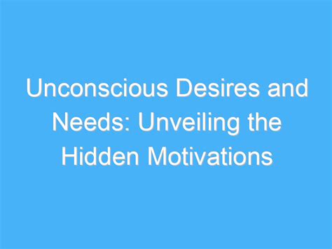 Unveiling Unconscious Desires