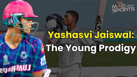 Unveiling the Age of Yashasvi Jaiswal: A Teen Prodigy