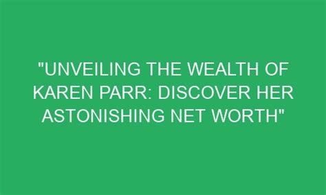 Unveiling the Astonishing Value of Karen Britain's Wealth