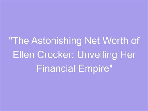 Unveiling the Enigma of Ellen Lotus's Astonishing Financial Status