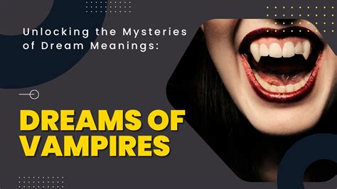 Unveiling the Fascination: Decoding the Attraction to Vampires in Dreams