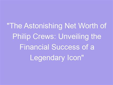 Unveiling the Financial Success of a Legendary Personality