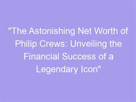 Unveiling the Financial Success of an Iconic Legend