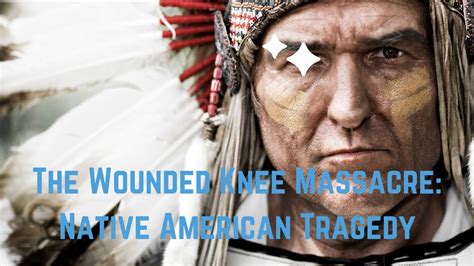 Unveiling the Forgotten Narratives of the Wounded Knee Tragedy