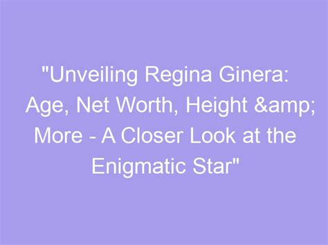 Unveiling the Height, Figure, and Net Worth of the Enigmatic Star