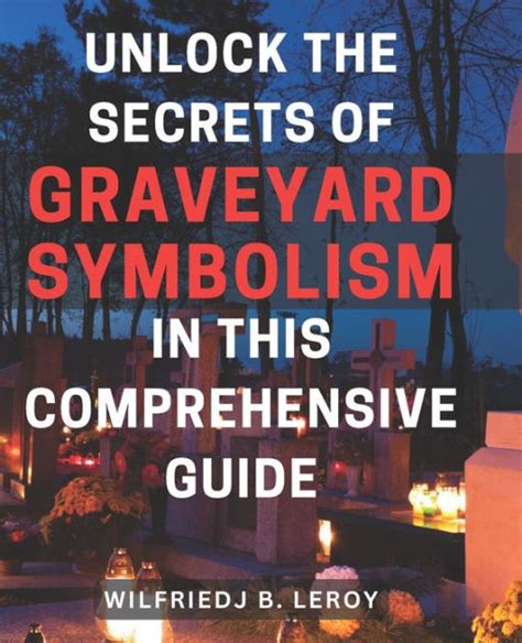 Unveiling the Hidden Meanings: Exploring Dreams Amidst Graveyard Wanderings