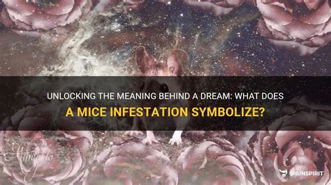 Unveiling the Hidden Meanings: Exploring the Symbolism Behind Dreams of Infestation