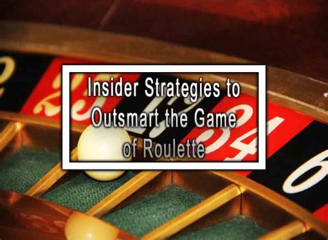 Unveiling the Hidden Strategies to Outsmart Roulette Odds