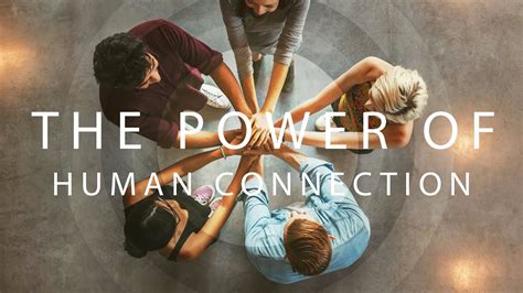 Unveiling the Power of Human Connection