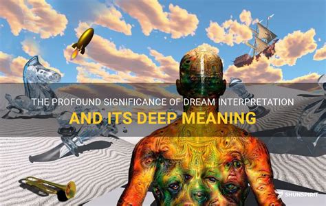 Unveiling the Profound Significance through Dream Analysis