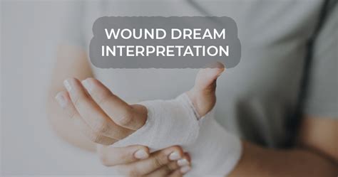 Unveiling the Psychological Interpretation of Wound Deams