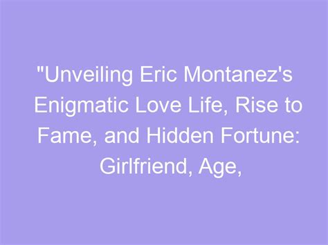 Unveiling the Remarkable Journey of Eric Montanez: From Humble Beginnings to Astonishing Success