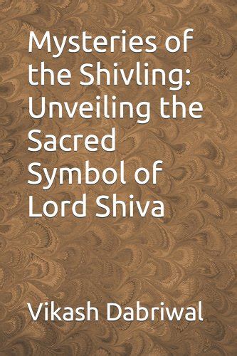 Unveiling the Sacred Symbol: Importance of Revering Shivling