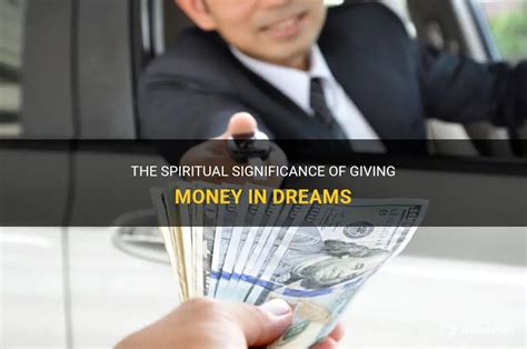 Unveiling the Secrets: Decoding the Significance of Dreaming about Giving Money to Others