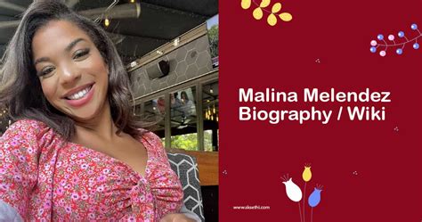 Unveiling the Secrets of Malina Melendez's Age and Height